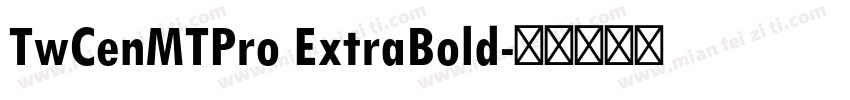 TwCenMTPro ExtraBold字体转换